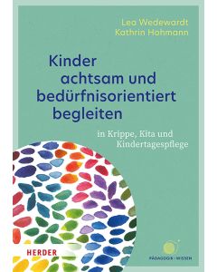 Kinder achtsam und bedürfnisorientiert begleiten