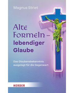 Alte Formeln – lebendiger Glaube