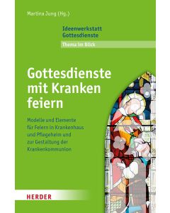 Gottesdienste mit Kranken feiern
