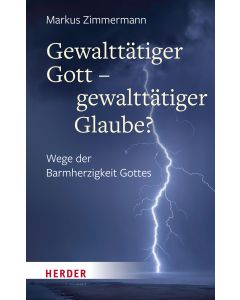 Gewalttätiger Gott – gewalttätiger Glaube?