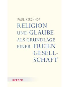 Religion und Glaube als Grundlage einer freien Gesellschaft