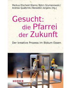 Gesucht: Die Pfarrei der Zukunft