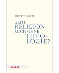 Geht Religion auch ohne Theologie?
