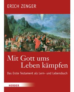 Mit Gott ums Leben kämpfen