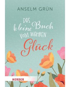 Das kleine Buch vom wahren Glück