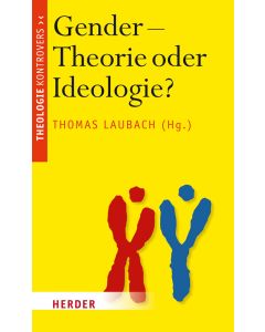 Gender - Theorie oder Ideologie?