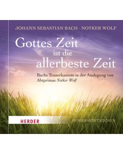 Gottes Zeit ist die allerbeste Zeit