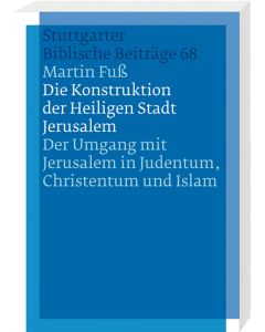 Die Konstruktion der Heiligen Stadt Jerusalem