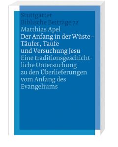 Der Anfang in der Wüste - Täufer, Taufe und Versuchung Jesu
