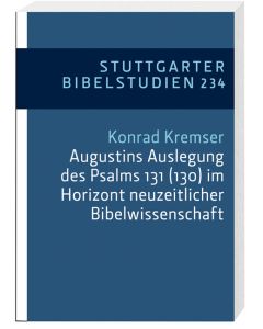 Augustins Auslegung des Psalms 131 (130) im Horizont neuzeitlicher Bibelwissenschaft