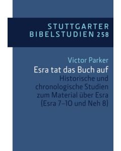 Historische und chronologische Studien zum Material über Esra (Esr. 7-10 und Neh. 8)