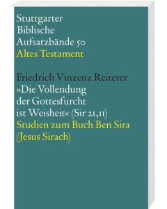 Die Vollendung der Gottesfurcht ist Weisheit (Sir 21,11)