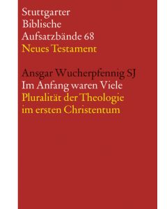 Im Anfang waren Viele. Pluralität der Theologie im ersten Christentum