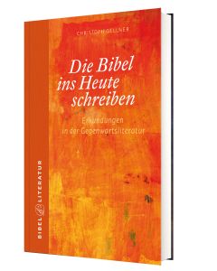 Die Bibel ins Heute schreiben