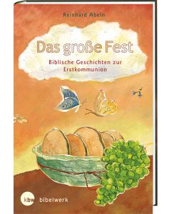 Das große Fest Biblische Geschichten zur Erstkommunion