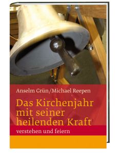 Das Kirchenjahr mit seiner heilenden Kraft verstehen und feiern