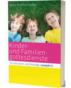 Kinder- und Familiengottesdienste für alle Sonn- und Festtage