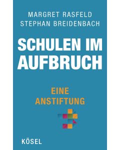 Schulen im Aufbruch - Eine Anstiftung
