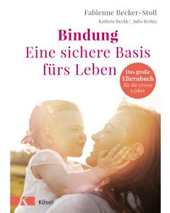 Bindung – eine sichere Basis fürs Leben