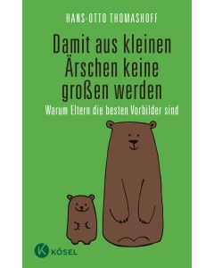 Damit aus kleinen Ärschen keine großen werden