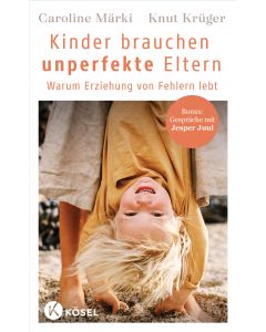 Kinder brauchen unperfekte Eltern