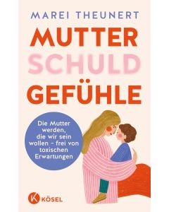 Mutter(schuld)gefühle