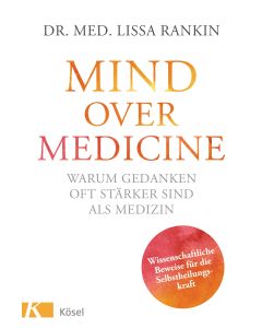 Mind over Medicine - Warum Gedanken oft stärker sind als Medizin