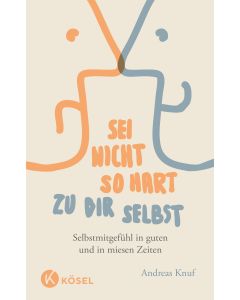 Sei nicht so hart zu dir selbst