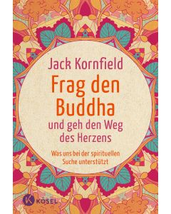 Frag den Buddha - und geh den Weg des Herzens