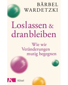 Loslassen und dranbleiben