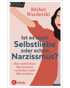 Ist es noch Selbstliebe oder schon Narzissmus?