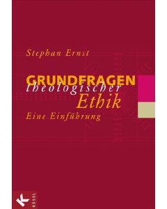Grundfragen theologischer Ethik