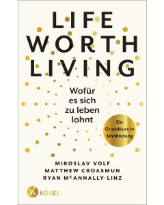 Life Worth Living – Wofür es sich zu leben lohnt