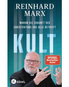 Kult. Warum die Zukunft des Christentums uns alle betrifft