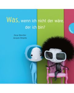 Was, wenn ich nicht der wäre, der ich bin?