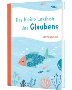 Das kleine Lexikon des Glaubens