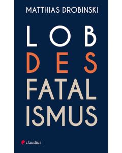 Lob des Fatalismus