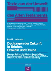 Texte aus der Umwelt des Alten Testaments, Bd 2: Religiöse Texte / Deutungen der Zukunft in Briefen, Orakeln und Omina