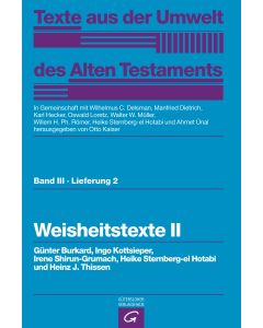 Texte aus der Umwelt des Alten Testaments, Bd 3: Weisheitstexte, Mythen und Epen / Weisheitstexte II