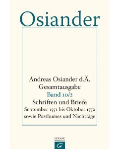 Gesamtausgabe / Schriften und Briefe September 1551 bis Oktober 1552 sowie Posthumes und Nachträge