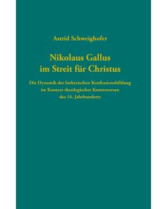Nikolaus Gallus im Streit für Christus