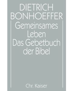 Dietrich Bonhoeffer Werke (DBW) / Gemeinsames Leben / Das Gebetbuch der Bibel