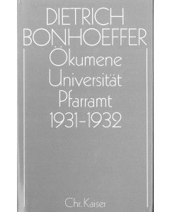 Dietrich Bonhoeffer Werke (DBW) / Ökumene, Universität , Pfarramt 1931-1932