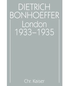 Dietrich Bonhoeffer Werke (DBW) / London 1933-1935