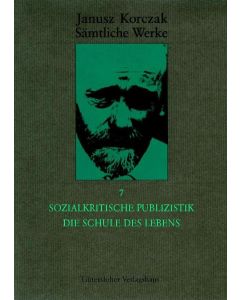 Sämtliche Werke / Sozialkritische Publizistik. Die Schule des Lebens