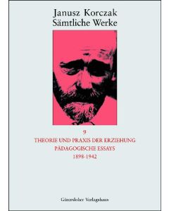 Sämtliche Werke / Theorie und Praxis der Erziehung, Pädagogische Essays 1898-1942