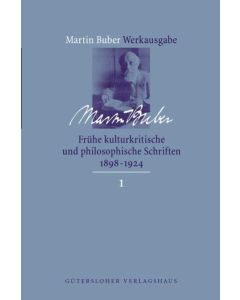 Martin Buber-Werkausgabe (MBW) / Frühe kulturkritische und philosophische Schriften (1891-1924)