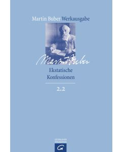 Martin Buber-Werkausgabe (MBW) / Ekstatische Konfessionen