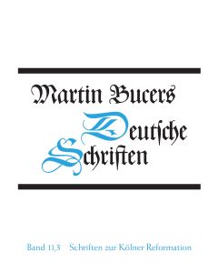 Deutsche Schriften / Schriften zur Kölner Reformation (1545)