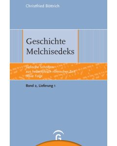 Jüdische Schriften aus hellenistisch-römischer Zeit - Neue Folge... / Geschichte Melchisedeks